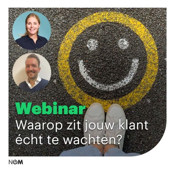 NOM Webinar – Waarop zit jouw klant écht te wachten?